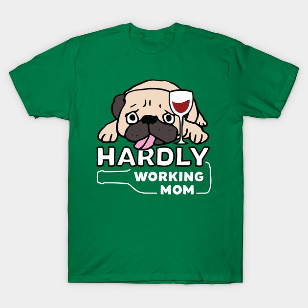 Hardly Working Pug Mom : Lazy Day Shirt T-Shirt by Tetetees